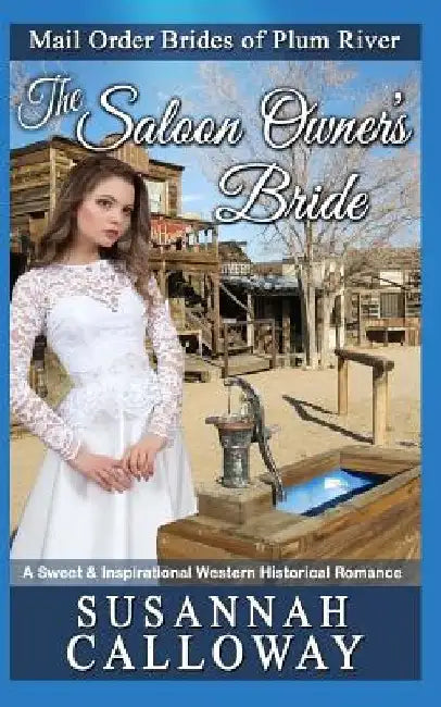 The Saloon Owner's Bride: A Sweet & Inspirational Western Historical Romance by Susannah Calloway