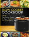 Slow Cooker Cookbook: Delicious Slow Cooking Recipes for Super Healthy Slow Cooker Meals by Celine Walker