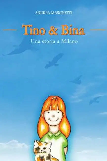 Tino & Bina - Una Storia a Milano by Marchetti, Andrea