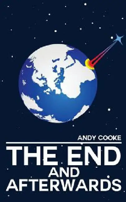 The End and Afterwards by Andy Cooke