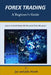 Forex Trading: A Beginner's Guide by Julie Hawk