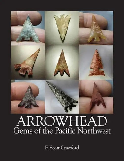 ARROWHEAD Gems of the Pacific Northwest by F. Scott Crawford
