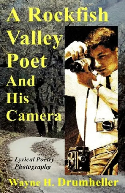A Rockfish Valley Poet and His Camera by Wayne H. Drumheller