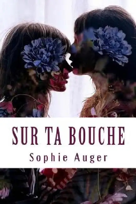 Sur ta bouche by Auger, Sophie