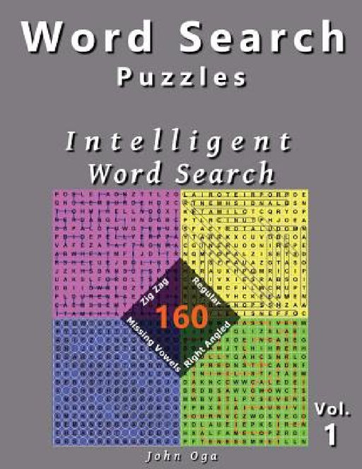 Word Search Puzzles: Intelligent Word Search, 160 Puzzles, Volume 1 by John Oga