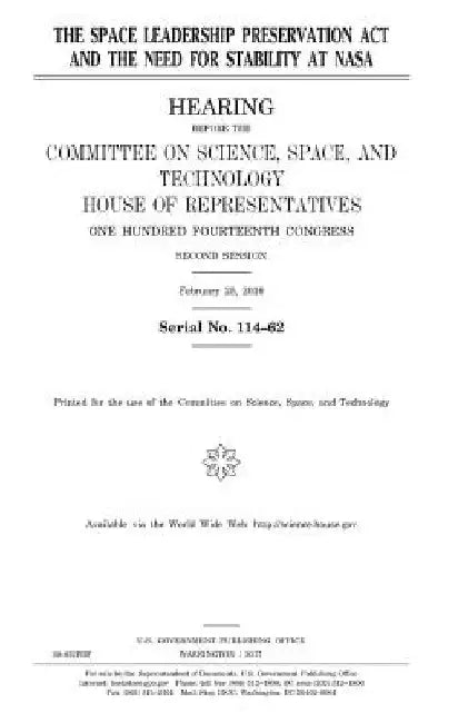 The Space Leadership Preservation Act and the need for stability at NASA by United States House of Representatives
