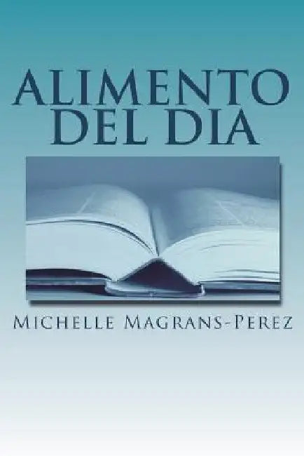 ALIMENTO del DIA: Un Devocional Semanal Personal by Magrans-Perez, Michelle