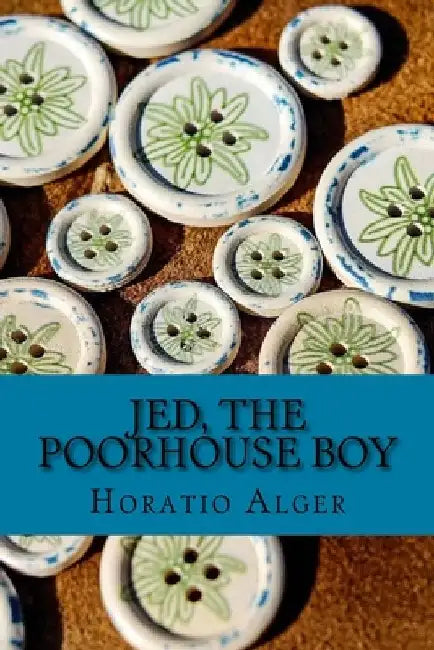 Jed, the Poorhouse Boy by Horatio Alger