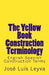 The Yellow Book Construction Terminology: English-Spanish Construction Terms by Jose Luis Leyva