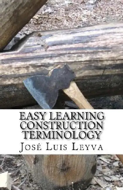 Easy Learning Construction Terminology: English-Spanish Construction Terms by Jose Luis Leyva
