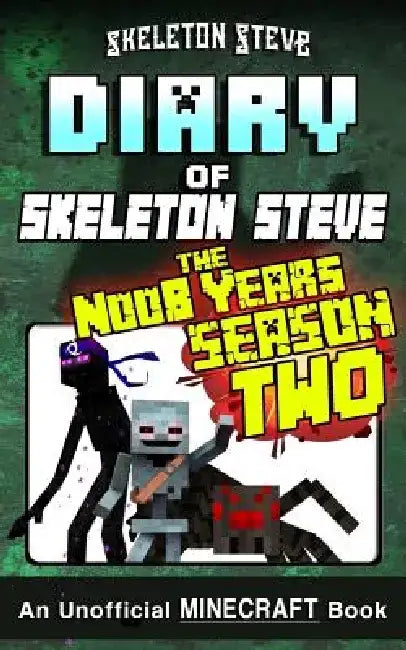 Diary of Minecraft Skeleton Steve the Noob Years - FULL Season Two (2): Unofficial Minecraft Books for Kids, Teens, & Nerds - Adventure Fan Fiction Di by Skeleton Steve