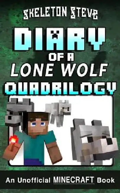Diary of a Minecraft Lone Wolf (Dog) Full Quadrilogy: Unofficial Minecraft Books for Kids, Teens, & Nerds - Adventure Fan Fiction Diary Series by Skeleton Steve