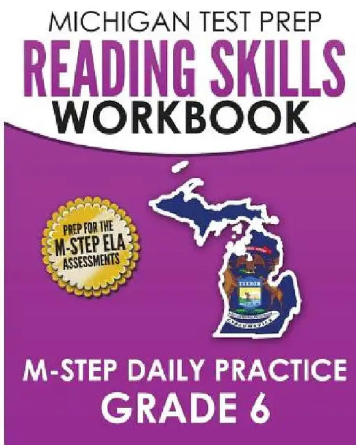 MICHIGAN TEST PREP Reading Skills Workbook M-STEP Daily Practice Grade 6: Preparation for the M-STEP English Language Arts Assessments by Test Master Press Michigan