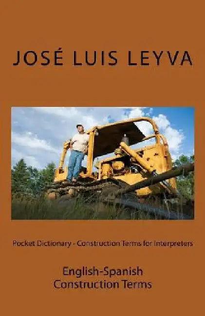 Pocket Dictionary - Construction Terms for Interpreters: English-Spanish Construction Terms by Jose Luis Leyva