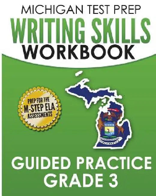 MICHIGAN TEST PREP Writing Skills Workbook Guided Practice Grade 3: Preparation for the M-STEP English Language Arts Assessments by Test Master Press Michigan