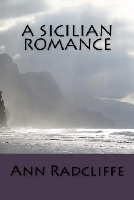 A Sicilian Romance by Ann Radcliffe