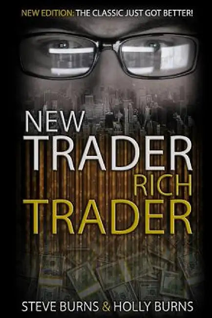 New Trader Rich Trader: 2Nd Edition: Revised by Steve Burns
