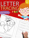 Letter Tracing Book for Preschoolers: Letter Tracing Books for Kids Ages 3-5, Letter Tracing Workbook, Alphabet Writing Practice.Fun with Coloring by Handwriting Workbook