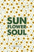 Sunflower Soul: Daily Inspiration, Meditations, Prayers and Affirmations by Londrelle