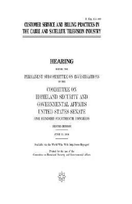 Customer service and billing practices in the cable and satellite television industry by United States House of Senate