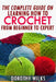 The Complete Guide on Learning How to Crochet from Beginner to Expert by Dorothy Wilks