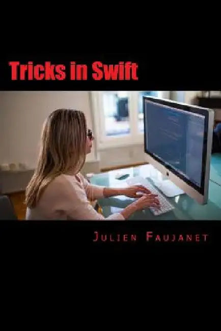Tricks in Swift by Julien Faujanet