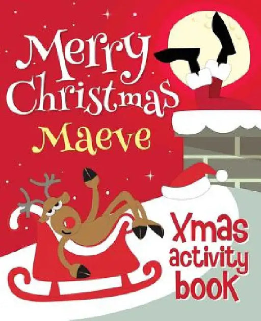 Merry Christmas Maeve - Xmas Activity Book: (Personalized Children's Activity Book) by Xmasst
