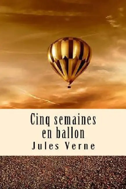 Cinq semaines en ballon by Verne, Jules