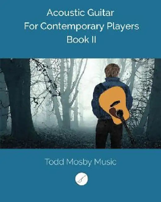 Acoustic Guitar For Contemporary Players Book II by Todd Mosby