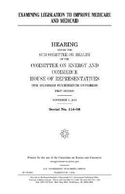 Examining legislation to improve Medicare and Medicaid by United States House of Representatives