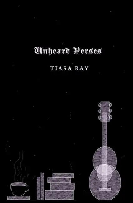 Unheard Verses by Tiasa Ray