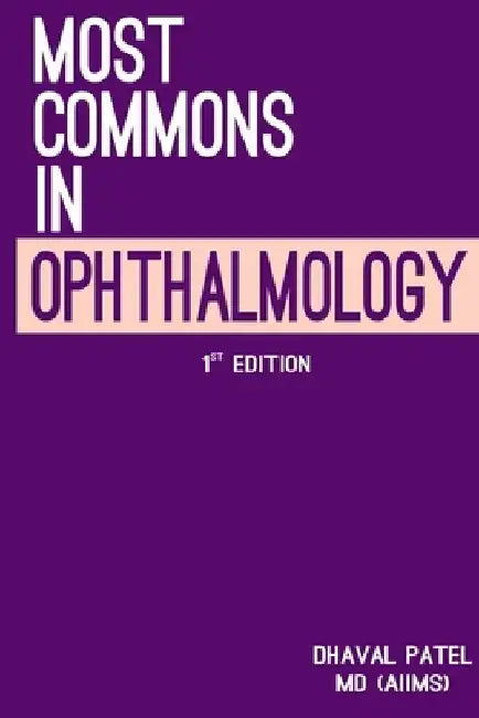Most Commons in Ophthalmology by Dhaval Patel