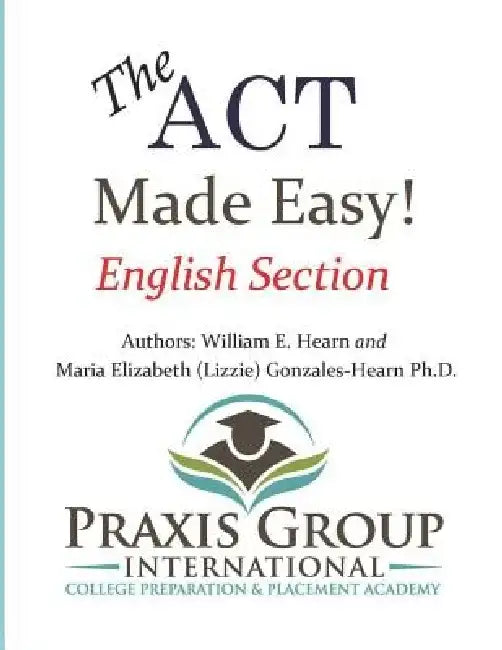 The ACT Made Easy!: English Section by Maria E. Gonzales-Hearn