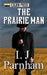 The Prairie Man by I. J. Parnham