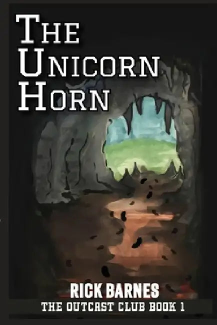 The Unicorn Horn: The Outcast Club Book 1 by Rick Barnes