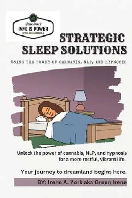 Strategic Sleep Solutions: Using the power of Cannabis, NLP, and Hypnosis. by Green Irene