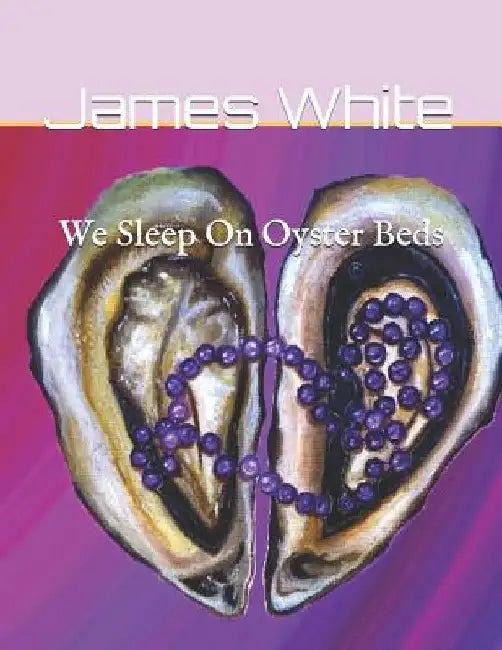 We Sleep On Oyster Beds by Brenna Cumming
