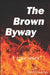 The Brown Byway by Dark Poet Memoir, Rudy Sanchez