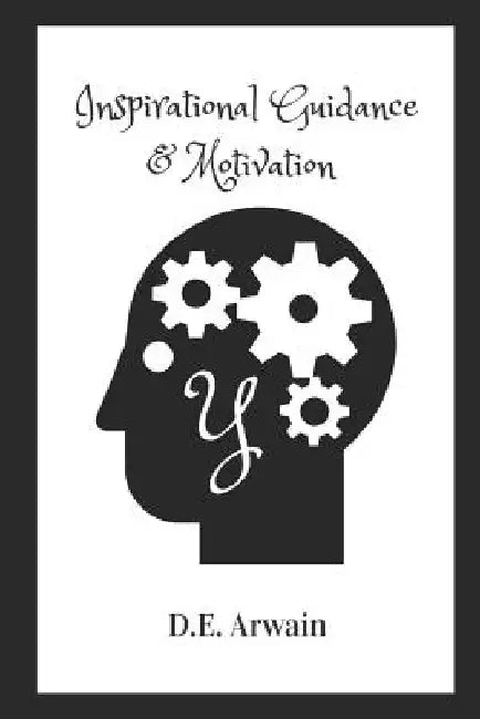 Y: Inspirational Guidance and Motivation by D. E. Arwain