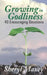 Growing in Godliness: 40 Encouraging Devotions by Sheryl Maxey