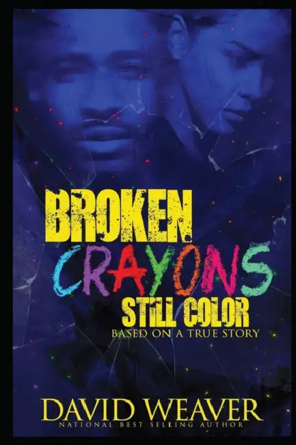 Broken Crayons Still Color: Based on a True Story by David Weaver
