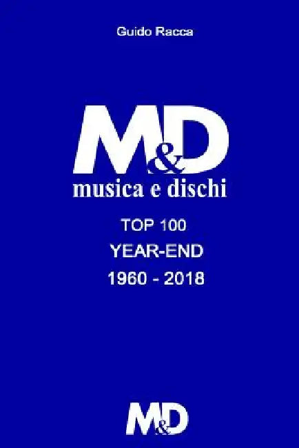 M&d Top 100 Year-End: Singoli & Album 1960-2018 by Guido Racca