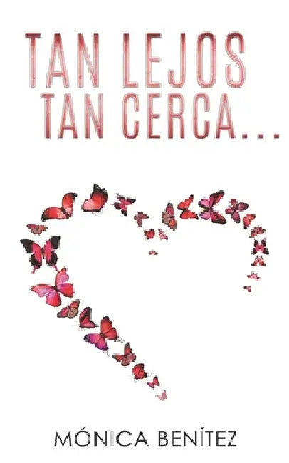 Tan lejos, tan cerca: Versión ampliada by Benítez, Mónica