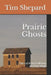 Prairie Ghosts: Tales of Kansas History and Hauntings by Tim Shepard