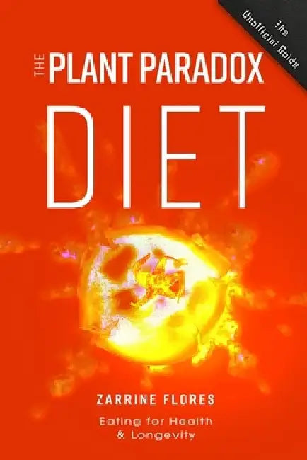 Plant Paradox Diet: Eating for Health & Longevity by Zarrine Flores