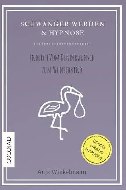 Schwanger Werden & Hypnose Endlich Vom Kinderwunsch Zum Wunschkind by Winkelmann, Anja