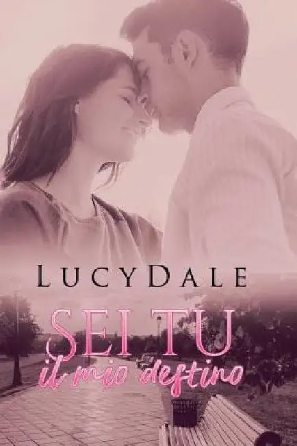 Sei Tu il mio destino by Dale, Lucy