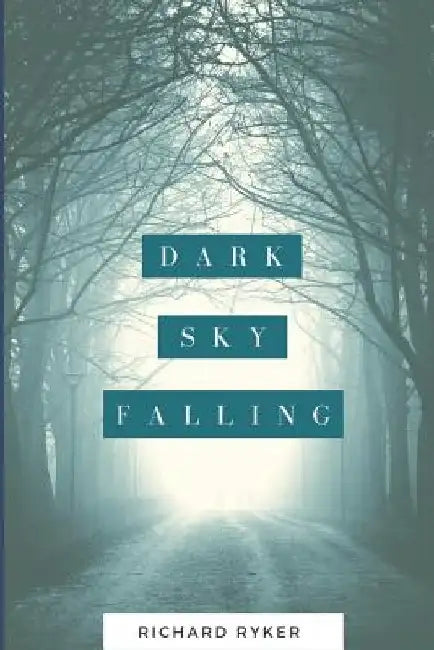 Dark Sky Falling by Richard Ryker
