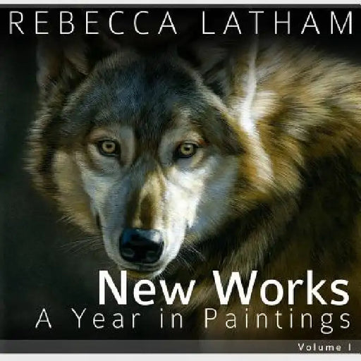 New Works I: A Year In Paintings by Rebecca Latham