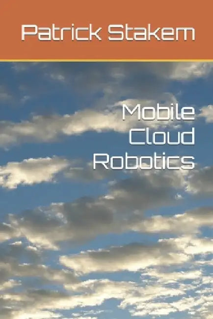 Mobile Cloud Robotics by Patrick Stakem